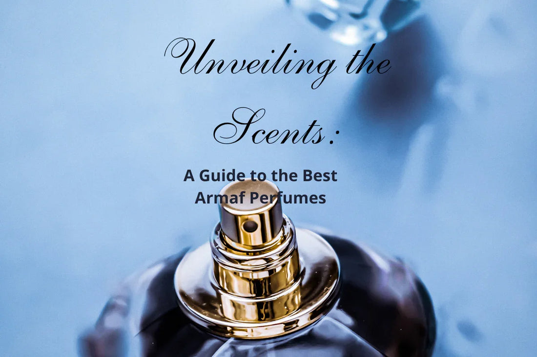Unveiling the Scents: A Guide to the Best Armaf Perfumes