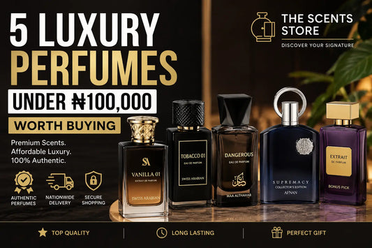 5 Luxury Perfumes Under ₦100,000 Worth Buying in Nigeria (2026 Guide)