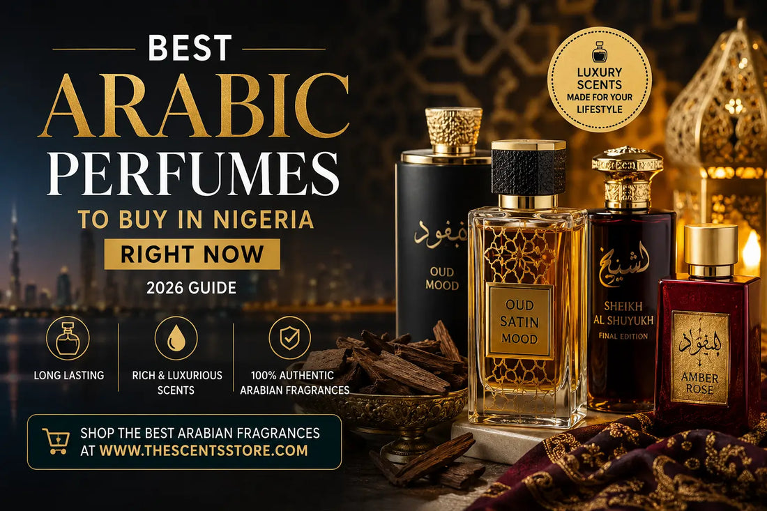 Best Arabic Perfumes to Buy in Nigeria Right Now (2026 Guide)